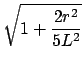 $\displaystyle \sqrt{{1+\frac{2r^2}{5L^2}}}$
