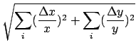 $\displaystyle \sqrt{{\sum_{i}(\frac{\Delta x}{x})^{2}+\sum_{i}(\frac{\Delta y}{y})^{2}}}$
