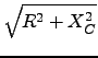 $ \sqrt{{R^2+X^2_C}}$