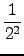 $\displaystyle {\frac{{1}}{{2^2}}}$
