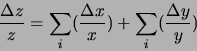 \begin{displaymath}\frac{\Delta z}{z}=\sum_{i}(\frac{\Delta x}{x})+\sum_{i}(\frac{\Delta y}{y})\end{displaymath}