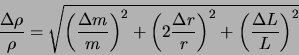 \begin{displaymath}\frac{\Delta\rho}{\rho} = \sqrt{\left(\frac{\Delta m}{m}\righ...
...rac{\Delta r}{r}\right)^2 + \left(\frac{\Delta L}{L}\right)^2} \end{displaymath}