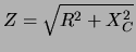$Z=\sqrt{R^2+X^2_C}$