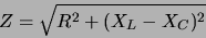 \begin{displaymath}Z = \sqrt{R^2 + (X_{L} - X _{C})^2} \end{displaymath}