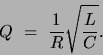 \begin{displaymath}Q = \frac{1}{R} \sqrt{\frac{L}{C}}.\end{displaymath}