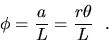 \begin{displaymath}
\phi = \frac{a}{L} = \frac{r\theta}{L}~~.\end{displaymath}