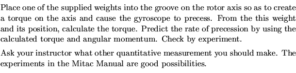 $\textstyle\parbox{5.3in}{
\item[ii.] Place one of the supplied weights into the...
 ...you should make. 
The experiments in the Mitac Manual are good possibilities. }$