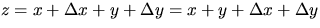 $z=x+\Delta x + y + \Delta y = x + y + \Delta x + \Delta y$