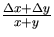 $\frac{\Delta x + \Delta y}{x + y}$