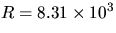 $R = 8.31 \times 10^3$