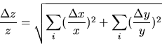 \begin{displaymath}
\frac{\Delta z}{z}=
 \sqrt{\sum_{i}(\frac{\Delta x}{x})^{2}+\sum_{i}(\frac{\Delta y}{y})^{2}}\end{displaymath}