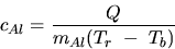 \begin{displaymath}
c_{Al} = \frac{Q}{m_{Al}(T_r~-~T_b)} \end{displaymath}