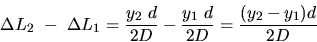 \begin{displaymath}
\Delta L_2~-~\Delta L_1 = \frac{y_2~d}{2D} - 
\frac{y_1~d}{2D} = \frac{( y_2-y_1) d}{2D}\end{displaymath}