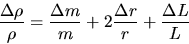 \begin{displaymath}
\frac{\Delta\rho}{\rho} = \frac{\Delta m}{m} + 2 \frac{\Delta r}{r} 
+ \frac{\Delta L}{L} \end{displaymath}