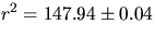 $r^{2}=147.94\pm 0.04$