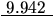 $\underline{~9.942~}$