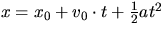 $x = x_0 + v_0 \cdot t + \frac{1}{2} a t^2$